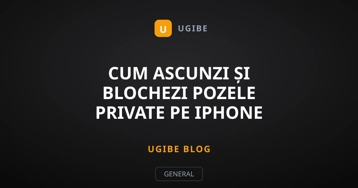Cum ascunzi și blochezi pozele private pe iPhone simplu