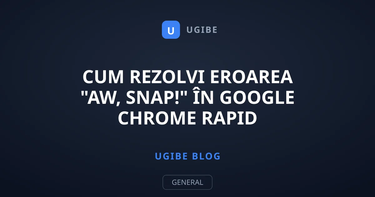 Cum rezolvi eroarea "Aw, Snap!" în Google Chrome rapid